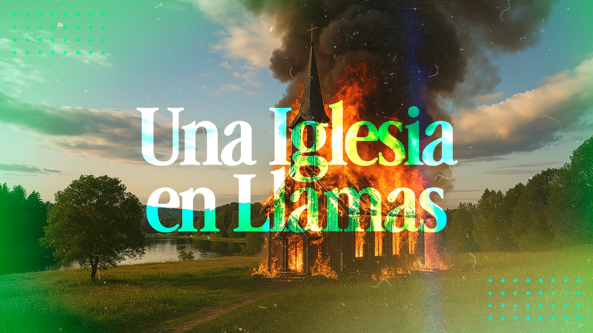 Una Iglesia en Llamas